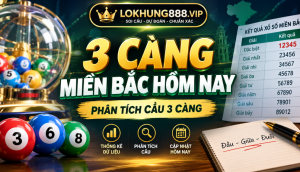 3 càng miền bắc hôm nay tại lokhung888.vip