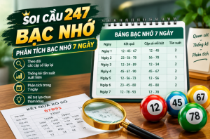Soi cầu 247 bạc nhớ phân tích 7 ngày