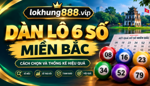 Dàn lô 6 số miền bắc